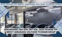 Bergaransi! 085-640-287-456, Jasa Pasang Ppf Mercy Semarang Solitaire Titanium Group