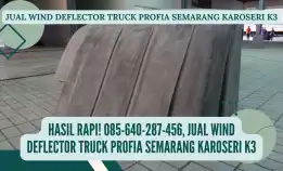 Hasil Rapi! 085-640-287-456, Jual Wind Deflector Truck Profia Semarang Karoseri K3