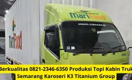 Berkualitas 0821-2346-6350 Produksi Topi Kabin Truk Semarang Karoseri K3 Titanium Group