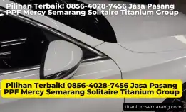 Pilihan Terbaik! 0856-4028-7456 Jasa Pasang Ppf Mercy Semarang Solitaire Titanium Group