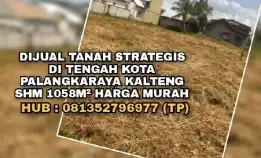 Dijual Tanah Strategis Tengah Kota Palangkaraya Kalteng.Shm 1058m² Murah. H: 081352796977 (Tp)