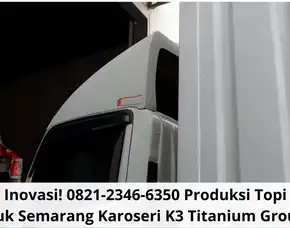 Penuh Inovasi! 0821-2346-6350 Produksi Topi Kabin Truk Semarang Karoseri K3 Titanium Group