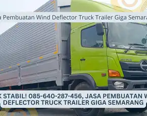 Truk Stabil! 085-640-287-456, Jasa Pembuatan Wind Deflector Truck Trailer Giga Semarang