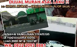 Dijual Murah Asal Laku. Tanah & Bangunan Strategis Di Yogyakarta Kota. Luas 2000m² & 1260m²