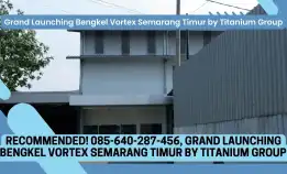 Monggo Dicoba! 085-640-287-456, Grand Launching Bengkel Vortex Semarang Timur By Titanium Group