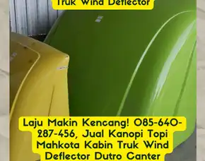Laju Makin Kencang, Jual Kanopi Topi Mahkota Kabin Truk Wind Deflector Dutro Canter Banyumanik
