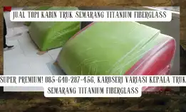 Super Premium! 085-640-287-456, Jual Topi Kabin Truk Isuzu Giga Semarang Titanium Fiberglass