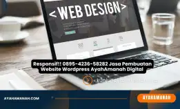 Responsif!! 0895-4236-58282 Jasa Pembuatan Website Wordpress Ayahamanah Digital