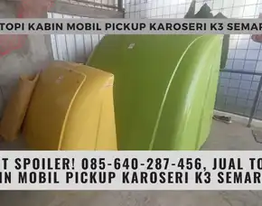 Elit Spoiler! 085-640-287-456, Jual Topi Kabin Mobil Pickup Karoseri K3 Semarang