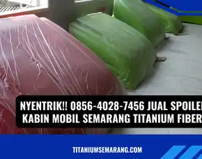 Nyentrik!! 0856-4028-7456 Jual Spoiler Kabin Mobil Semarang Titanium Fiber
