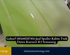 Gahar!! 085640287456 Jual Spoiler Kabin Truk Dutro Karoseri K3 Semarang