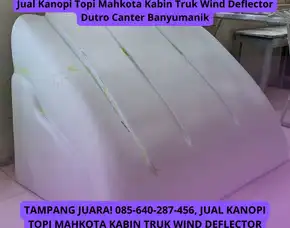 Truk Sultan, Produsen Kanopi Topi Mahkota Kabin Truk Wind Deflector Dutro Canter Banyumanik