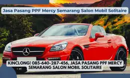 Kinclong! 085-640-287-456, Jasa Pasang Ppf Mercy Semarang Salon Mobil Solitaire