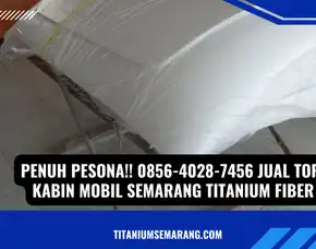 Menyala - Nyala!! 0856-4028-7456 Jual Topi Kabin Mobil Semarang Titanium Fiber