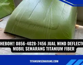 Tiada Duanya!! 0856-4028-7456 Jual Wind Deflector Mobil Semarang Titanium Fiber