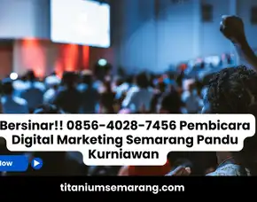 Bersinar!! 0856-4028-7456 Pembicara Digital Marketing Semarang Pandu Kurniawan