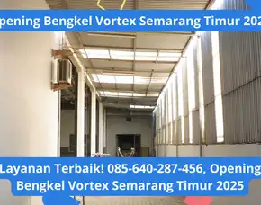 Layanan Terbaik! 085-640-287-456, Opening Bengkel Vortex Semarang Timur 2025