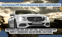 Prestige Car! 085-640-287-456, Jasa Pasang Ppf Mercy Semarang Salon Mobil Solitaire