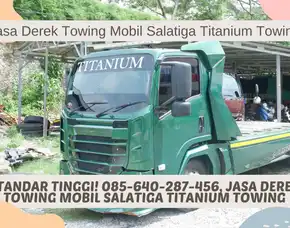 Standar Tinggi! 085-640-287-456, Jasa Derek Towing Mobil Salatiga Titanium Towing