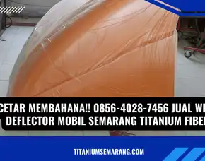 Cetar Membahana!! 0856-4028-7456 Jual Wind Deflector Mobil Semarang Titanium Fiber