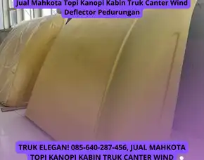 Makin Sangar, Produksi Mahkota Topi Kanopi Kabin Truk Canter Wind Deflector Pedurungan