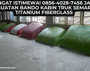 Sangat Istimewa! 0856-4028-7456 Jasa Pembuatan Bando Kabin Truk Semarang Titanium Fiberglass