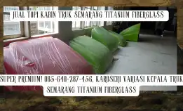 Teknologi Terkini! 085-640-287-456, Produksi Mahkota Kabin Truk Hino Dan Fuso Besar Titanium Fiber